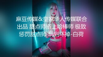 史上最大尺度！金主万元定制CC高颜巨乳极品女神【七月】脸逼同框大开腿道具紫薇高潮流白浆~炸裂