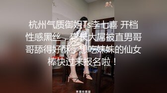 专淫来客女客人，打着按摩推油的旗号，把小少妇摸个遍，倒插骚穴，白臀丰乳被干得呻吟震天