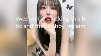 sweetvickie - fucking this bbc and then hubby reclaims