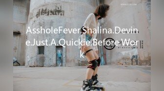 AssholeFever.Shalina.Devine.Just.A.Quickie.Before.Work